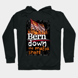 Bernie Sanders Bern Down the Mafia State Hoodie